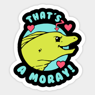 That's A Moray Sticker